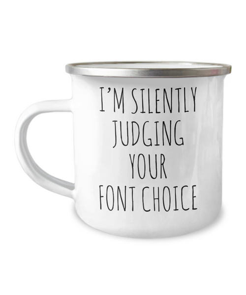 I'm Silently Judging Your Font Choice Camping Mug Coffee Cup Funny Coworker Gifts