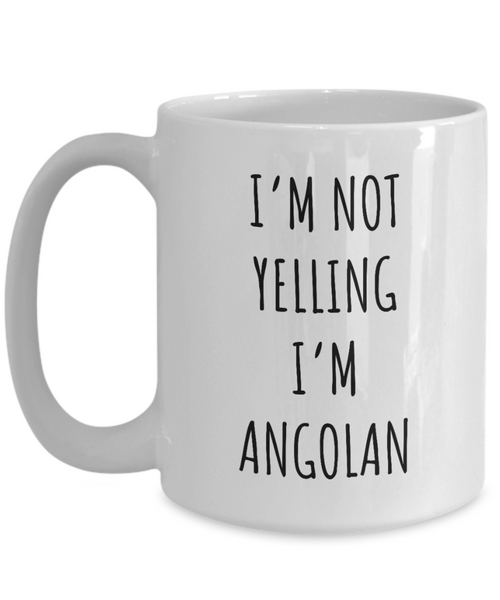 Angola Mug I'm Not Yelling I'm Angolan Coffee Cup Angola Gift