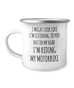 I Might Look Like I'm Listening To You But In My Head I'm Riding My Motorbike Camping Mug Coffee Cup Funny Coworker Gifts