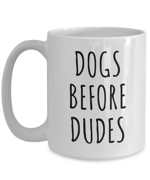 Dogs Before Dudes Cup Funny Coffee Mug-Cute But Rude