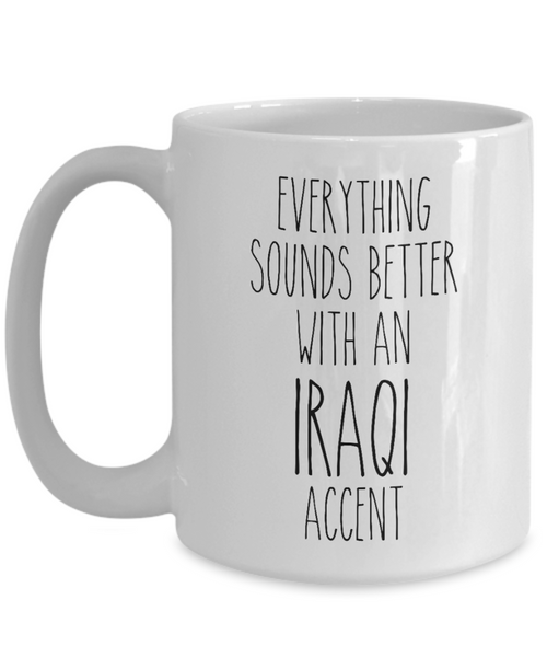 Iraq Mug Everything Sounds Better with an Iraqi Accent Coffee Cup Iraq Gift