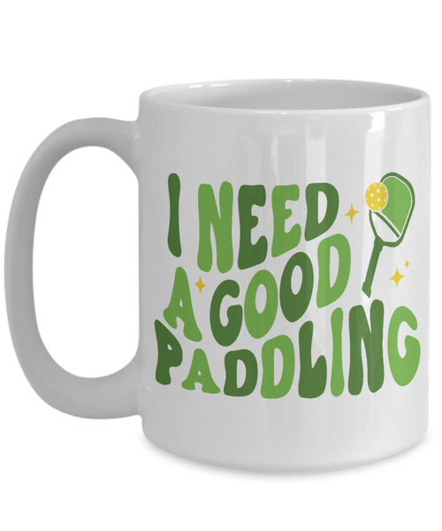 Pickleball Mug, Pickleball Dad, Pickleball Gift, Cute Pickleball Coffee Cup, I Need a Good Paddling Funny Pickle Ball Mug