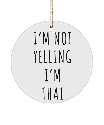 Thailand Ornament, Thai Gifts, I'm Not Yelling I'm Thai Christmas Tree Ornament