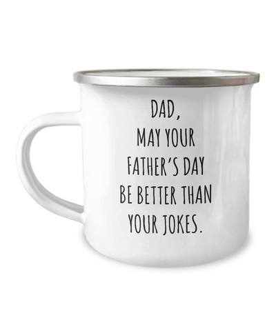 Dad May Your Father's Day Be Better Than Your Dad Jokes Metal Camping Mug Coffee Cup Funny Gift