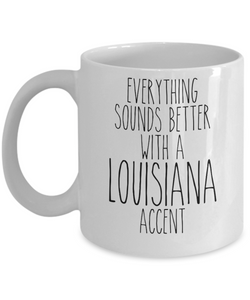 Louisiana Mug Louisiana Gift Everything Sounds Better with a Louisiana Accent Coffee Cup