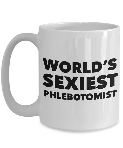 World's Sexiest Phlebotomist Mug Phlebotomy Gag Gifts Ceramic Coffee Cup-Cute But Rude