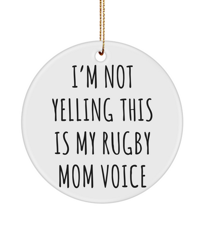 Senior Rugby Mom Gift, Rugby Ornament, I'm Not Yelling This Is My Rugby Mom Voice Christmas Tree Ornament