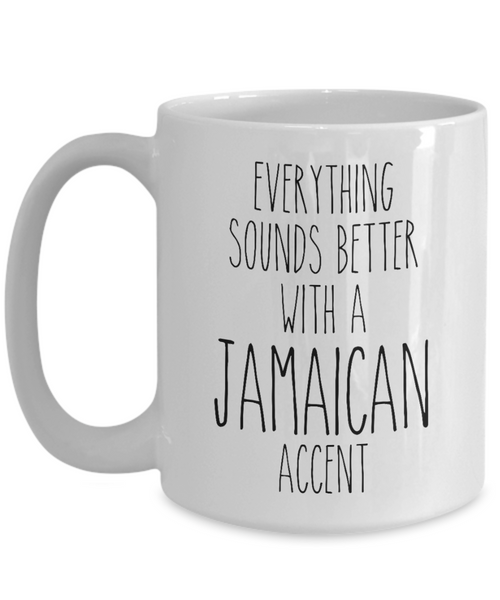 Jamaica Mug Everything Sounds Better with a Jamaican Accent Coffee Cup Jamaica Gift