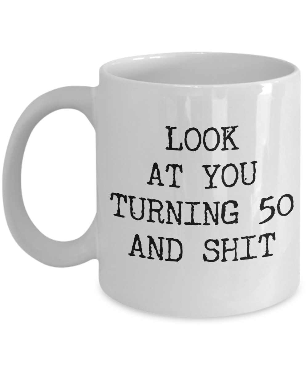 50th Birthday Gifts Funny Birthday Gift Ideas For Happy 50th Birthday Party Mug 50th Bday Gifts Birthday Gag Gifts Look at You Mug Coffee Cup-Cute But Rude