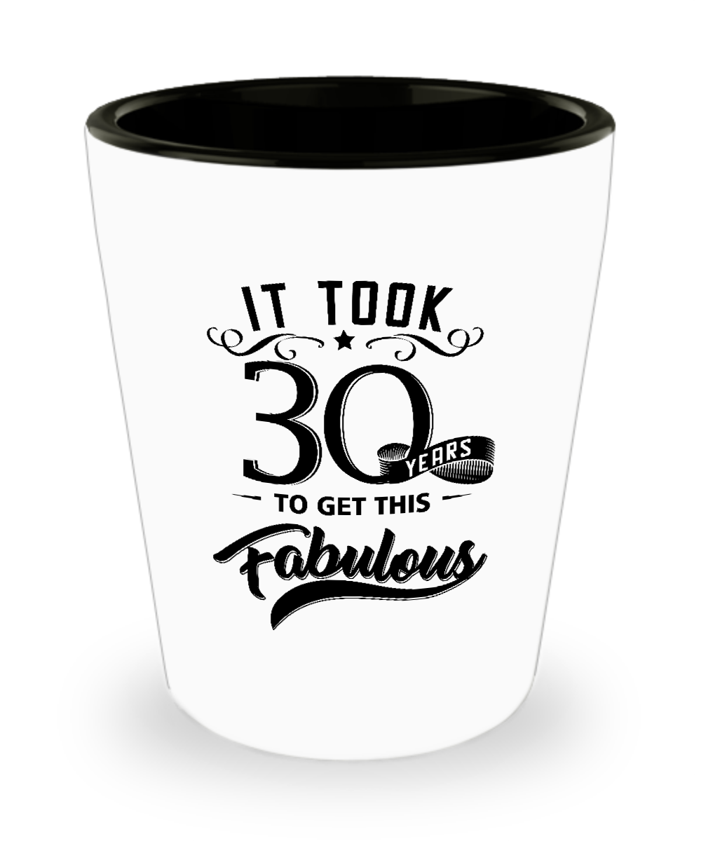 It Took 30 Years To Get This Fabulous Ceramic Shot Glass Funny Gift