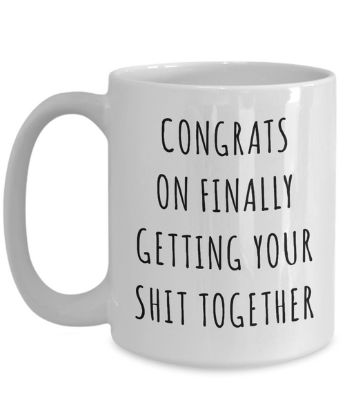 College Graduation Gifts Congrats on Finally Getting Your Shit Together Mug Funny Coffee Cup-Cute But Rude