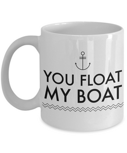 Boating Gifts - You Float My Boat Mug Ceramic Coffee Cup-Cute But Rude