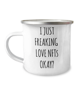 I Just Freaking Love NFTs Okay Metal Camping Mug Coffee Cup Funny Gift