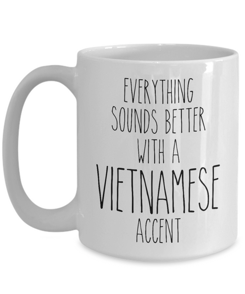 Vietnam Mug Everything Sounds Better with a Vietnamese Accent Coffee Cup Vietnam Gift