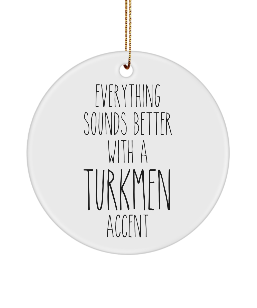 Turkey Ornament Everything Sounds Better with a Turkmen Accent Ceramic Christmas Ornament Turkey Gift