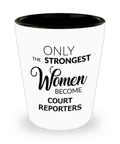 Court Reporter Shot Glass Gifts - Only the Strongest Women Become Court Reporters Ceramic Shot Glasses