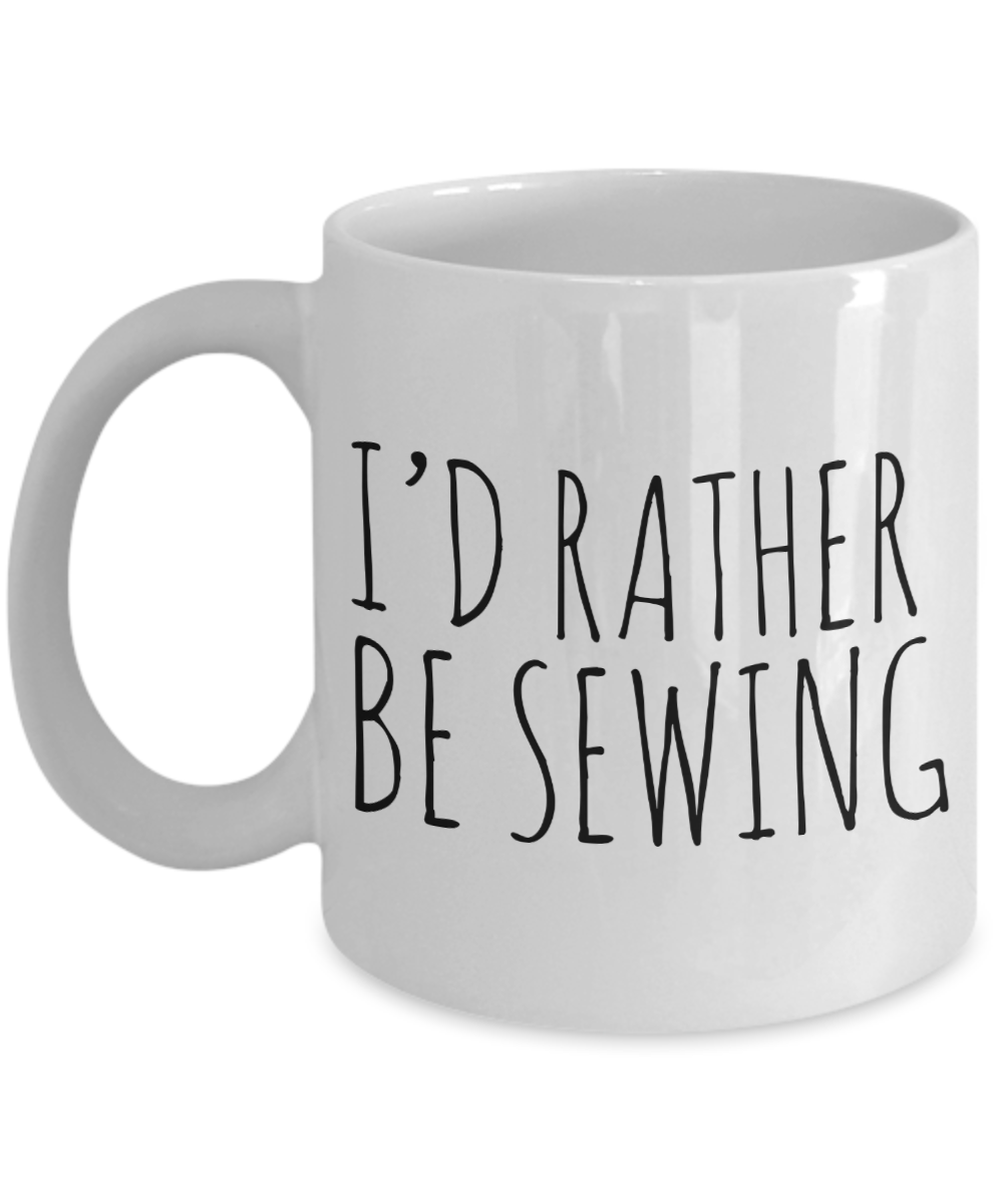 Sewing Coffee Mug - I'd Rather Be Sewing Ceramic Coffee Cup-Cute But Rude