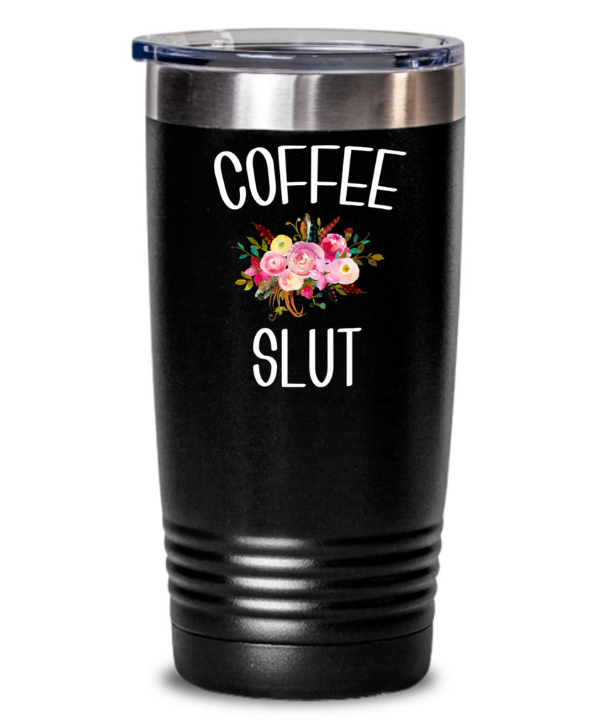 Coffee Slut Tumbler Funny Mug Gift for Coffee Addict Best Friend Gift –  Cute But Rude