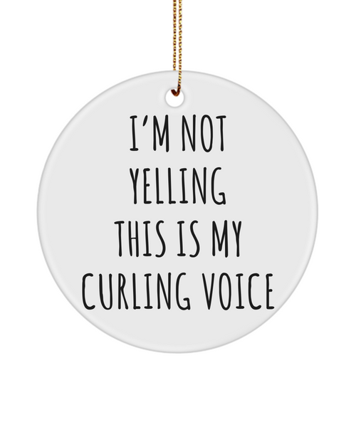 Curling Team Gifts, Curling Ornament, Curling Coach Gift, I'm Not Yelling This Is My Curling Voice Christmas Tree Ornament