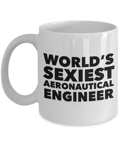 World's Sexiest Aeronautical Engineer Mug Ceramic Coffee Cup-Cute But Rude