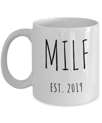 MILF Mug Push Present For New Mom Gifts Funny Mother Coffee Cup Est 2019