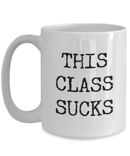 This Class Sucks Mug Funny Back to School College Student Coffee Cup