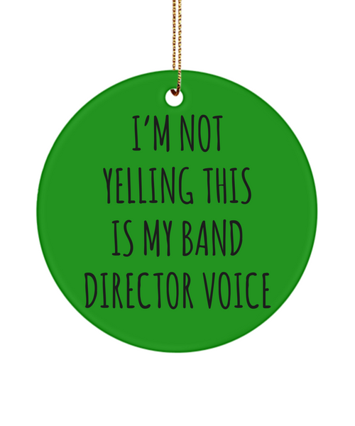 Funny Band Director Gifts I'm Not Yelling This Is My Band Director Voice Christmas Tree Ornament