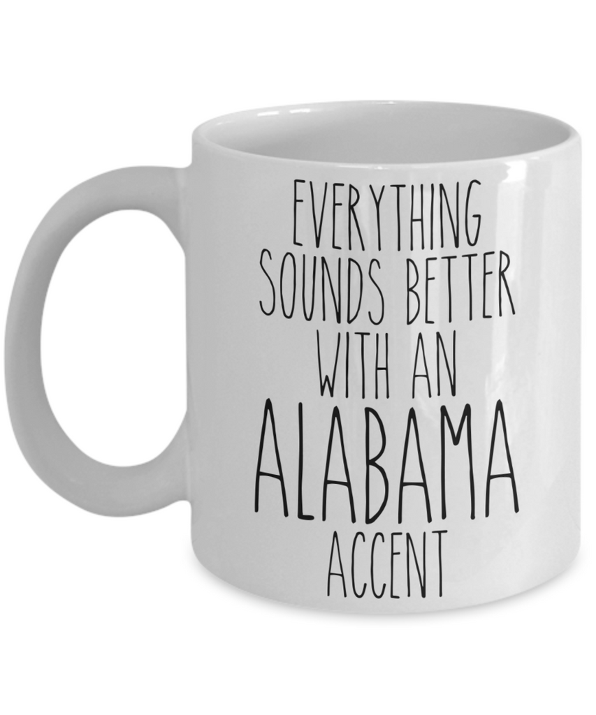 Alabama Mug, Alabama Gifts, Everything Sounds Better with an Alabama A –  Cute But Rude