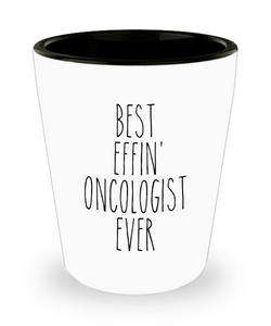 Gift For Oncologist Best Effin' Oncologist Ever Ceramic Shot Glass Funny Coworker Gifts