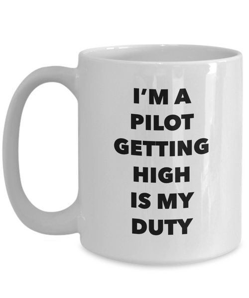 Funny Pilot Gifts - I'm a Pilot Getting High is My Duty Mug Ceramic Coffee Cup-Cute But Rude