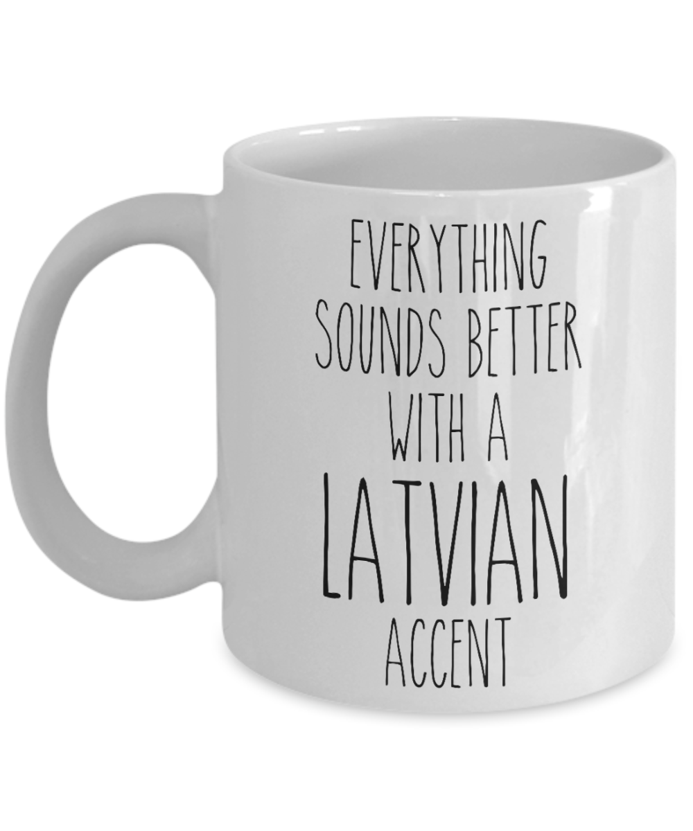 Latvia Mug Everything Sounds Better with a Latvian Accent Coffee Cup Latvia Gift