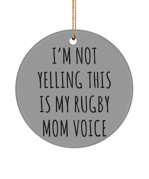 Senior Rugby Mom Gift, Rugby Ornament, I'm Not Yelling This Is My Rugby Mom Voice Christmas Tree Ornament