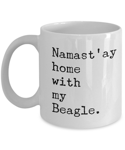 Namast'ay Home with my Beagle Mug 11 oz. Ceramic Coffee Cup-Cute But Rude