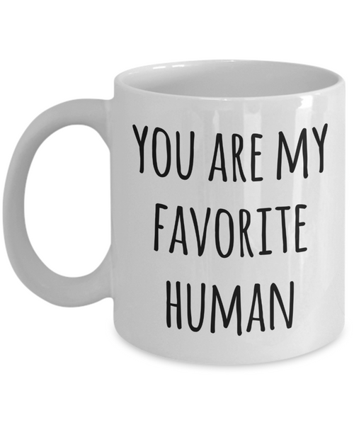 Valentines Day Mug Boyfriend Gifts Girlfriend Gift Idea You Are My Favorite Human Coffee Cup-Cute But Rude