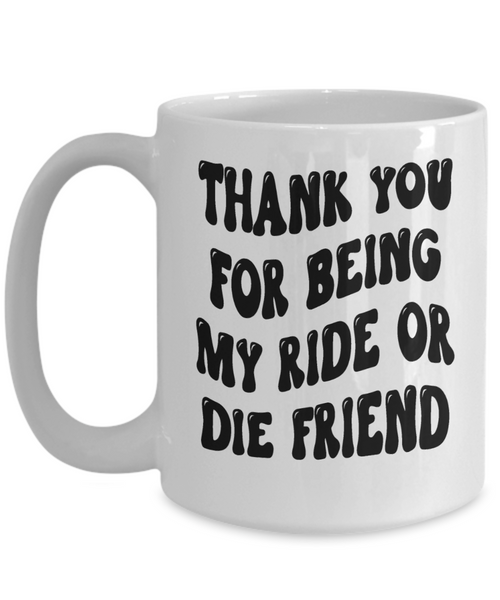 Ride Or Die Gift, Ride Or Die, Bestie Mug, Ride Or Die Friend, Ride Or Die Gifts, BFF Mug, Ride or Die Mug, Best Friends Mug, Friendship Mug