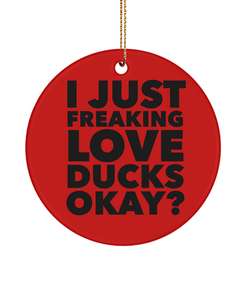 Duck Ornament I Just Freaking Love Ducks Okay Ceramic Christmas Tree Ornament