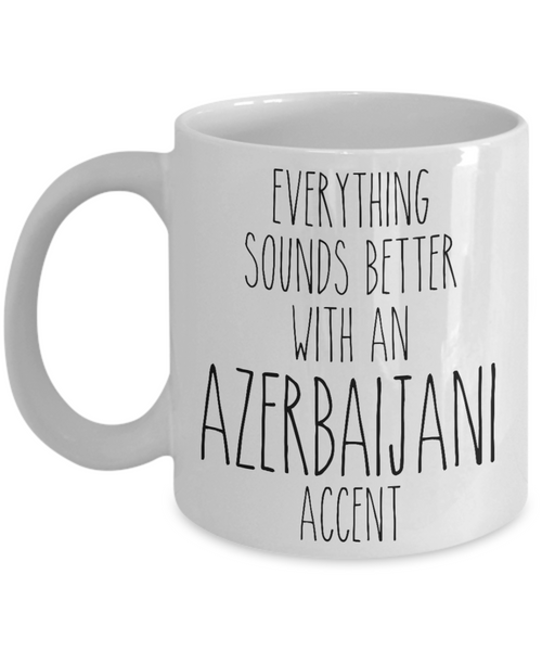 Azerbaijani Mug Everything Sounds Better with an Azerbaijani Accent Coffee Cup Azerbaijani Gift