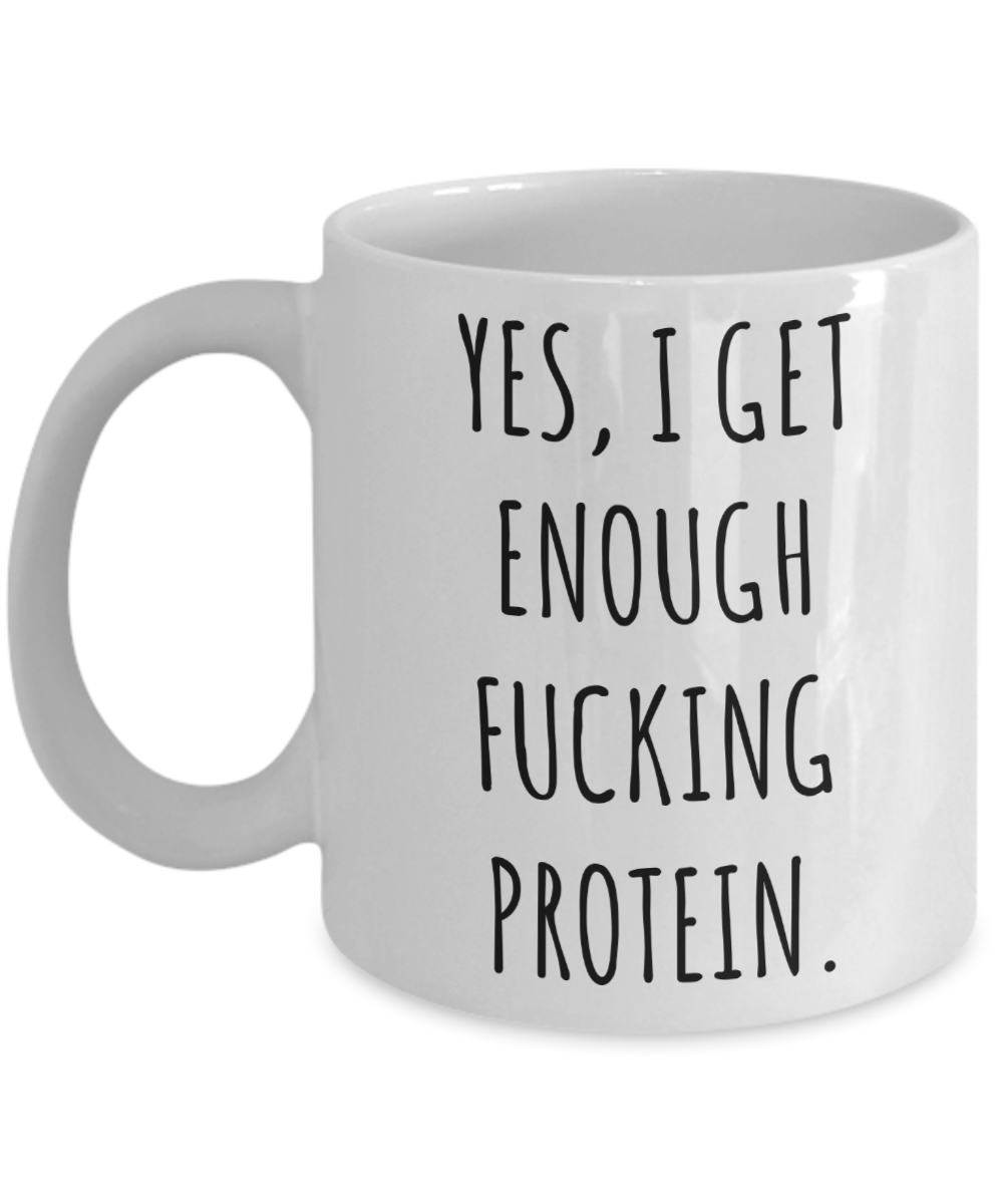 Yes I Get Enough Protein Mug Funny Coffee Cup Vegan Themed Gift Idea-Cute But Rude