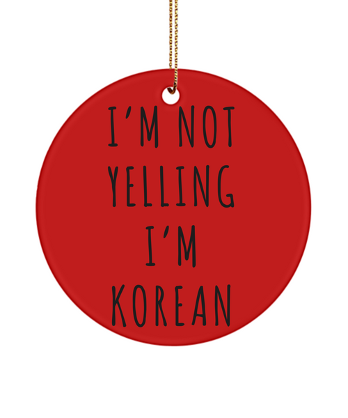 Korea Ornament, Korean Gifts, I'm Not Yelling I'm Korean Christmas Tree Ornament