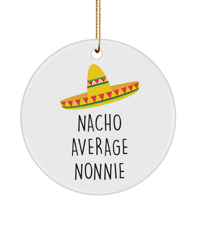 Nonnie Gift, Nonnie Gifts, Nonnie Ornament, Gifts for Nonnie, Nacho Average Nonnie Ceramic Ornament