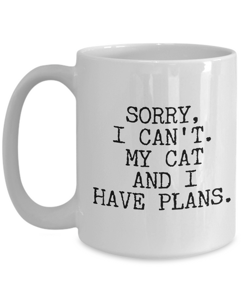 Cat Lover Gifts for Women & Men Sorry I Can't My Cat and I Have Plans Mug Funny Coffee Cup-Cute But Rude