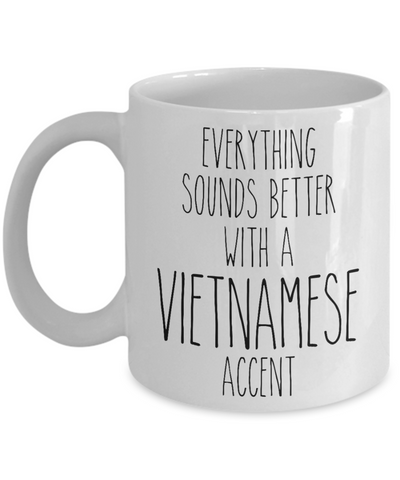 Vietnam Mug Everything Sounds Better with a Vietnamese Accent Coffee Cup Vietnam Gift