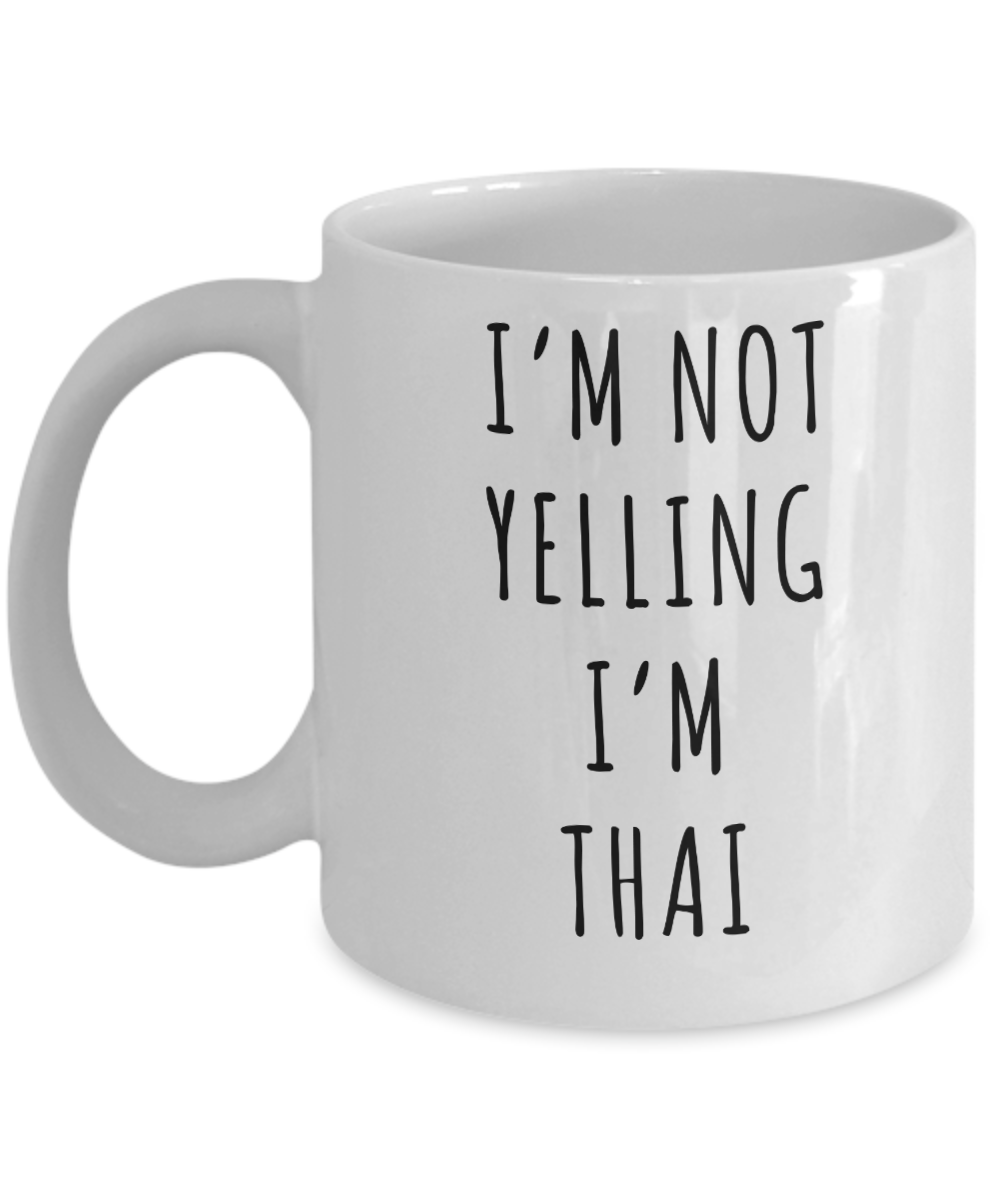 Thailand Mug, Thai Gifts, I'm Not Yelling I'm Thai Coffee Cup