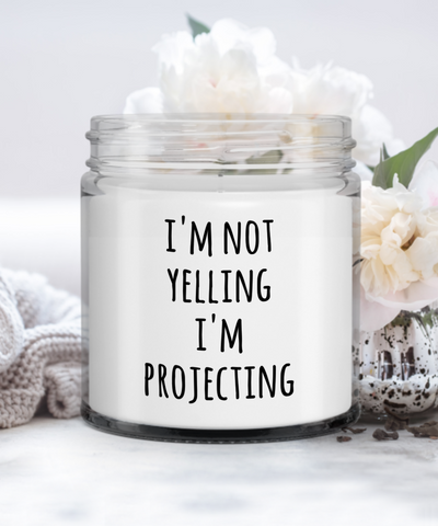 Funny Actor Gift I'm Not Yelling I'm Projecting Candle Vanilla Scented Soy Wax Blend 9 oz. with Lid