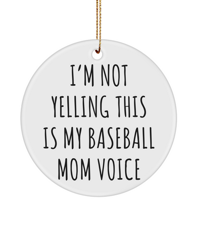 Senior Baseball Mom Gifts I'm Not Yelling This Is My Baseball Mom Voice Christmas Tree Ornament