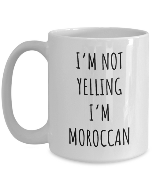 Morocco Mug I'm Not Yelling I'm Moroccan Coffee Cup Morocco Gift