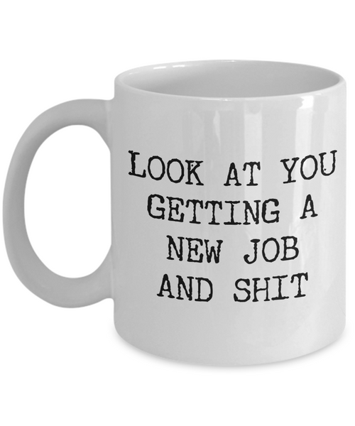 New Job Gift Coworker Goodbye Colleague Farewell Mug Congratulations Gift Ideas Look at You Getting a New Job Funny Coffee Cup-Cute But Rude