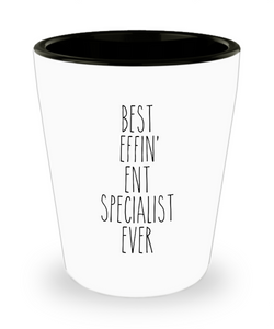 Gift For Ent Specialist Best Effin' Ent Specialist Ever Ceramic Shot Glass Funny Coworker Gifts