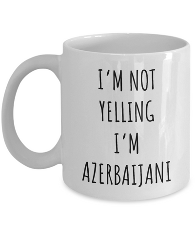 Azerbaijani Mug I'm Not Yelling I'm Azerbaijani Coffee Cup Gift