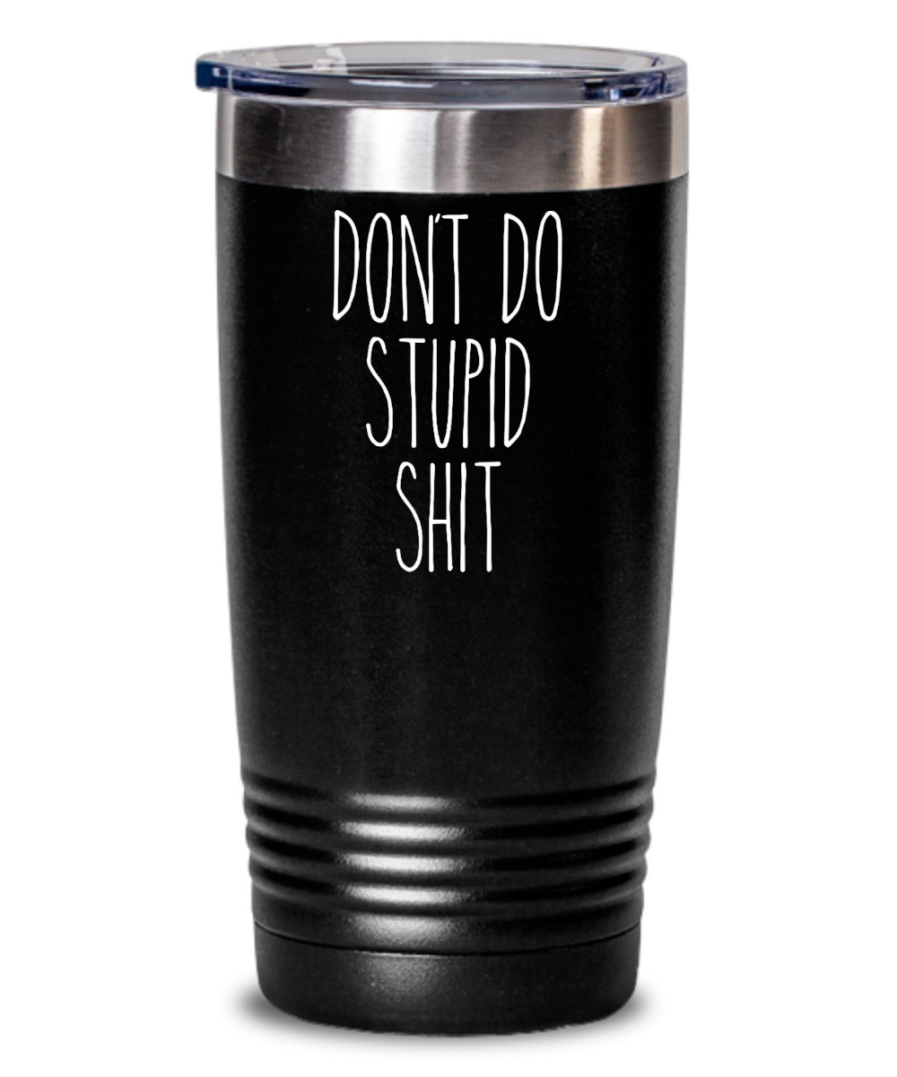 Going to College Student Gift for Son Gift for Daughter From Dad Don't Do Stupid Shit Tumbler Funny Back to College Mug Insulated Metal Travel Coffee Cup